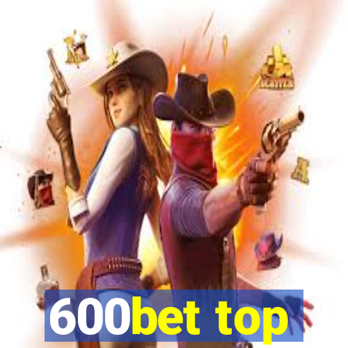 600bet top